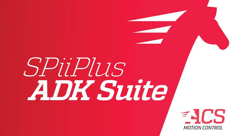 Accelerate Your Time to Market with SPiiPlus ADK Suite v 3.13.01
